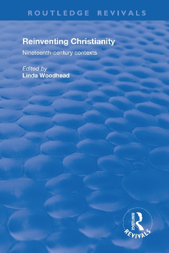 Reinventing Christianity: Nineteenth-Century Contexts.