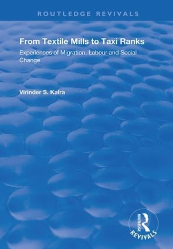 From Textile Mills to Taxi Ranks: Experiences of Migration, Labour and Social Change: Experiences of Migration, Labour and Social Change.