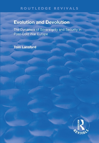 Evolution and Devolution: The Dynamics of Sovereignty and Security in Post-Cold War Europe.
