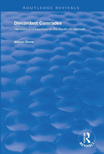 Discordant Comrades: Identities and Loyalties on the South African Left.