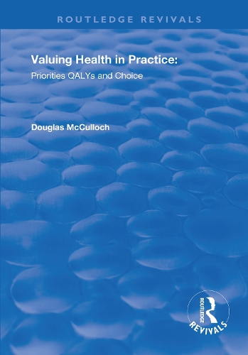 Valuing Health in Practice: Priorities QALYs and Choice.