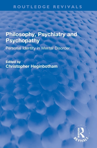 Philosophy, Psychiatry and Psychopathy: Personal Identity in Mental Disorder.