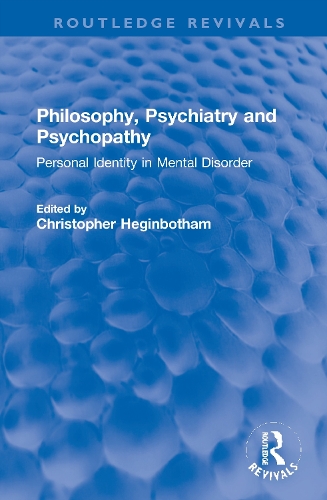 Philosophy, Psychiatry and Psychopathy: Personal Identity in Mental Disorder.