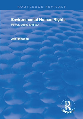Environmental Human Rights: Power, Ethics and Law.
