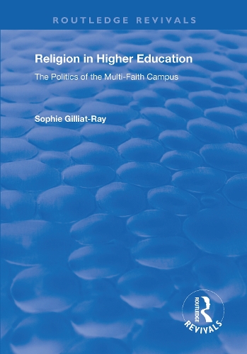 Religion in Higher Education: The Politics of the Multi-Faith Campus.