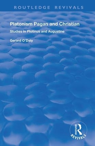 Platonism Pagan and Christian: Studies in Plotinus and Augustine.