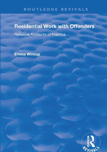Residential Work with Offenders: Reflexive Accounts of Practice.
