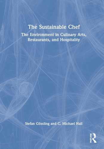 The Sustainable Chef: The Environment in Culinary Arts, Restaurants, and Hospitality.