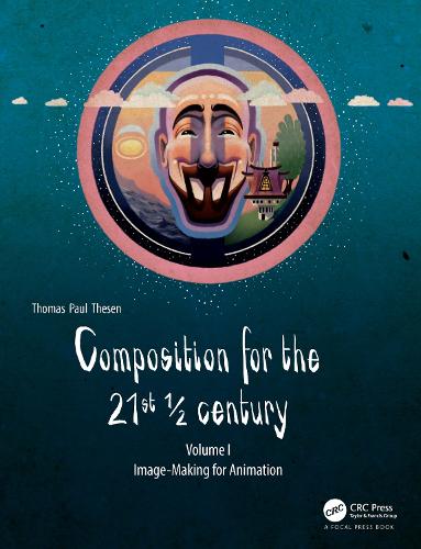 Composition for the 21st 1/2 century, Vol 1: Image-making for Animation.