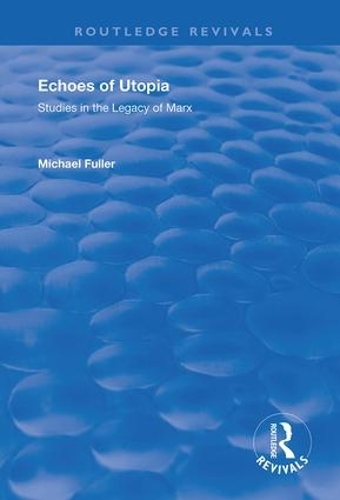 Echoes of Utopia: Studies in the Legacy of Marx.
