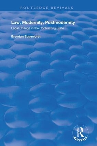 Law, Modernity, Postmodernity: Legal Change in the Contracting State.