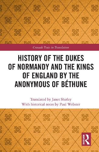 History of the Dukes of Normandy and the Kings of England by the Anonymous of Bethune.