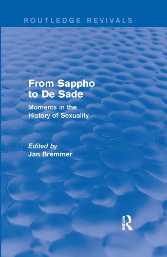 From Sappho to De Sade (Routledge Revivals): Moments in the History of Sexuality.