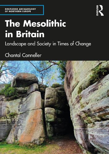 The Mesolithic in Britain: Landscape and Society in Times of Change.