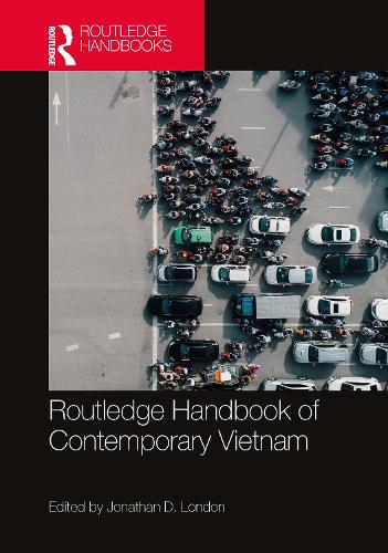 Routledge Handbook of Contemporary Vietnam.