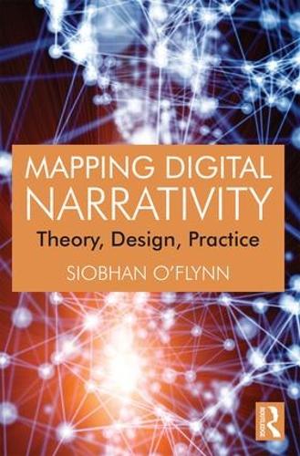 Mapping Digital Narrativity: Theory, Design, Practice.