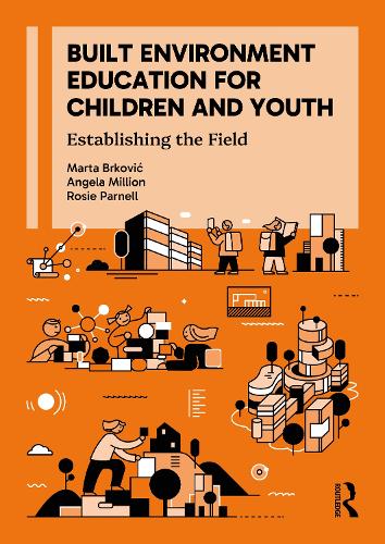 Built Environment Education for Children and Youth: Establishing the Field.