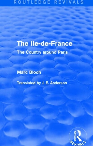 The Ile-de-France (Routledge Revivals): The Country around Paris.