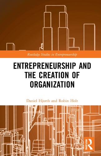 Entrepreneurship and the Creation of Organization.