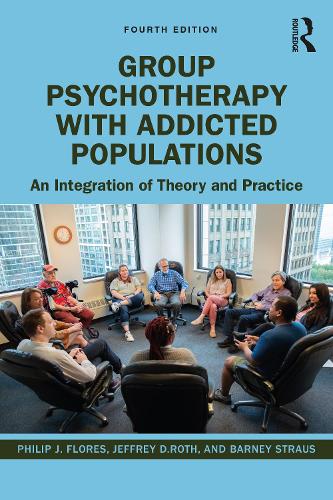 Group Psychotherapy with Addicted Populations: An Integration of Theory and Practice. 4th edition