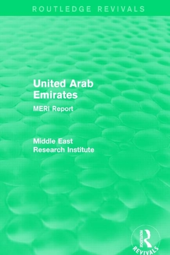 United Arab Emirates (Routledge Revival): MERI Report.