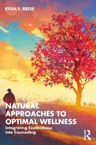 Natural Approaches to Optimal Wellness: Integrating EcoWellness into Counseling.