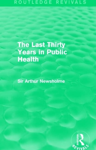 The Last Thirty Years in Public Health (Routledge Revivals).