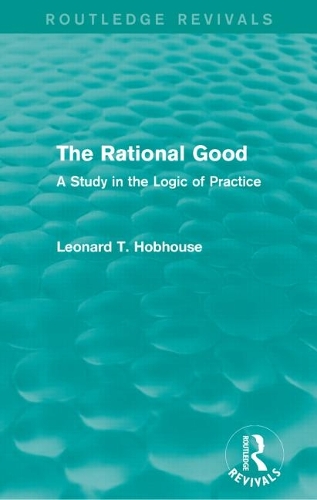 The Rational Good: A Study in the Logic of Practice.