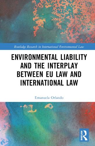 Environmental Liability and the Interplay between EU Law and International Law.