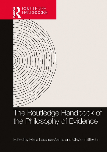 The Routledge Handbook of the Philosophy of Evidence.