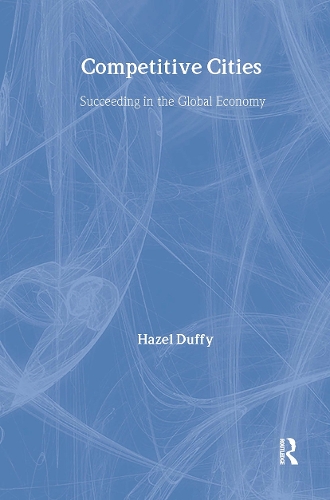 Competitive Cities: Succeeding in the Global Economy.