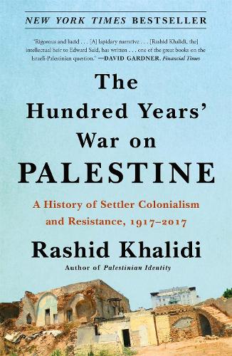 The Hundred Years' War on Palestine: A History of Settler Colonialism and Resistance, 1917-2017.