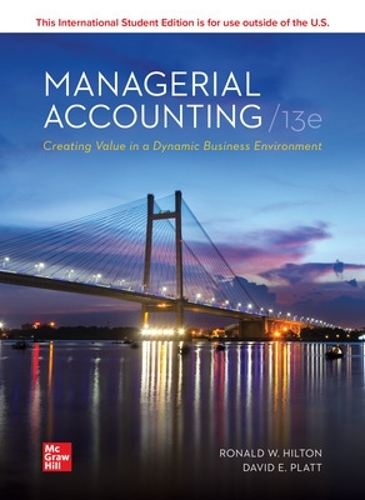 Managerial Accounting: Creating Value in a Dynamic Business Environment.