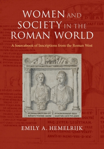 Women and Society in the Roman World: A Sourcebook of Inscriptions from the Roman West.