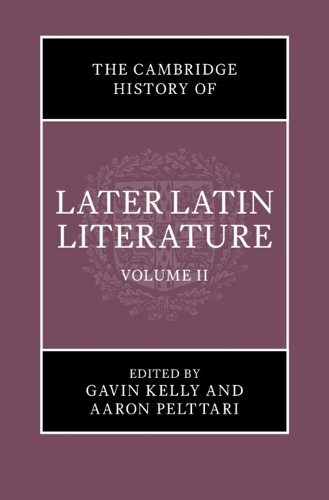 The Cambridge History of Later Latin Literature. Volume 2.