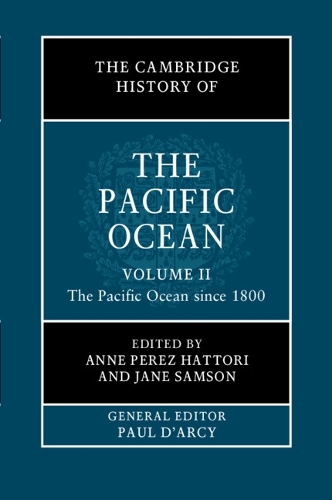 The Cambridge History of the Pacific Ocean. Volume 2.