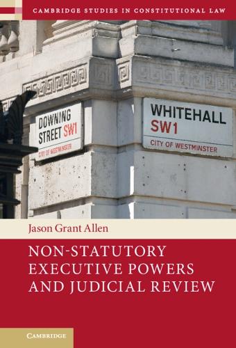 Non-Statutory Executive Powers and Judicial Review.