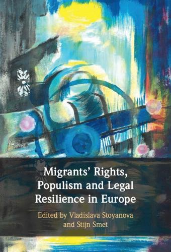 Migrants' Rights, Populism and Legal Resilience in Europe.