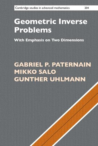 Geometric Inverse Problems: With Emphasis on Two Dimensions.