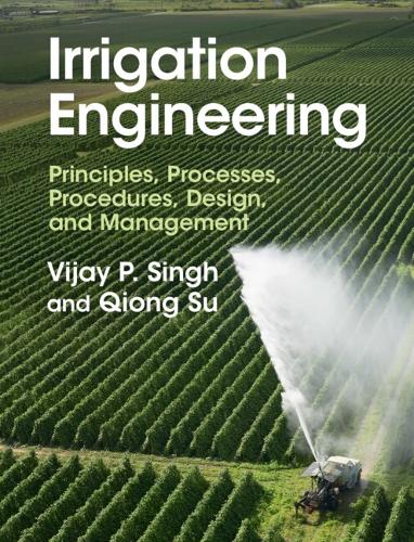 Irrigation Engineering: Principles, Processes, Procedures, Design, and Management.
