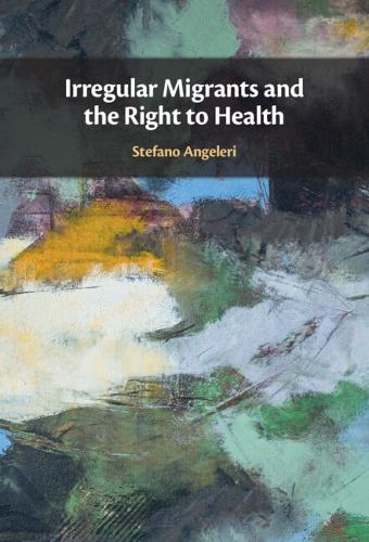 Irregular Migrants and the Right to Health.