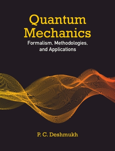 Quantum Mechanics: Formalism, Methodologies, and Applications.