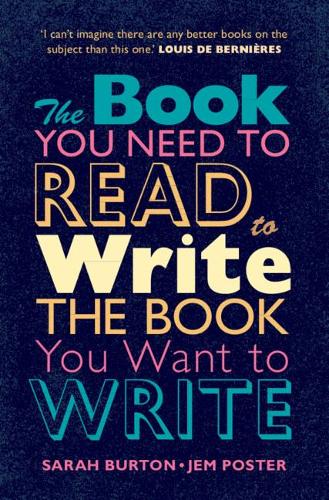 The Book You Need to Read to Write the Book You Want to Write: A Handbook for Fiction Writers.