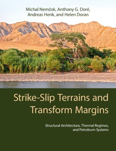 Strike-Slip Terrains and Transform Margins: Structural Architecture, Thermal Regimes and Petroleum Systems.