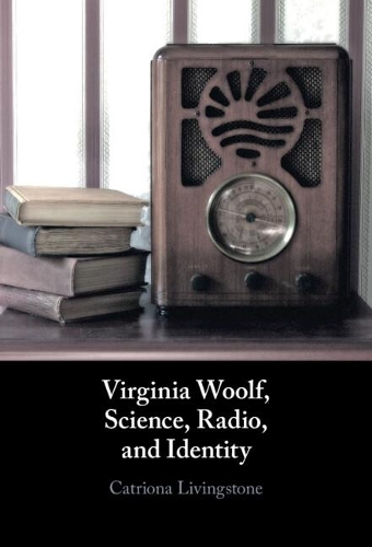 Virginia Woolf, Science, Radio, and Identity.