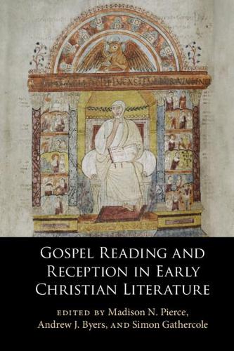 Gospel Reading and Reception in Early Christian Literature.
