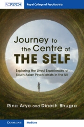 Journey to the Centre of the Self: Exploring the Lived Experiences of South Asian Psychiatrists in the UK.