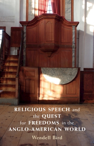 Religious Speech and the Quest for Freedoms in the Anglo-American World.
