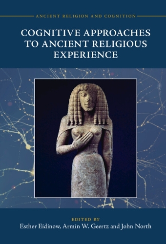 Cognitive Approaches to Ancient Religious Experience.