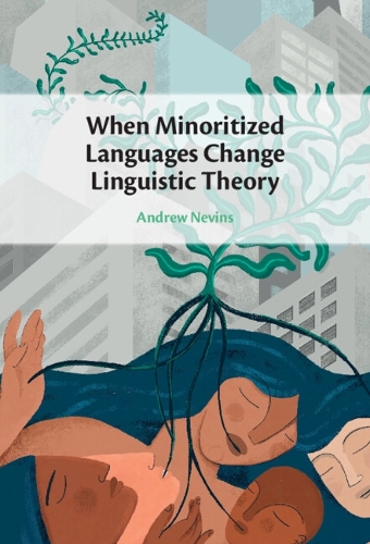 When Minoritized Languages Change Linguistic Theory.
